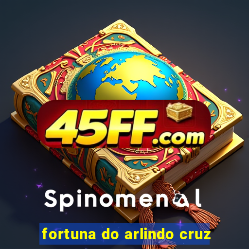 fortuna do arlindo cruz